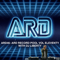 ARD 46- RECORD POOL: VOLUME ELEVENTY w/ DJ LIBERTY by A.R.D. America's Realest Djs