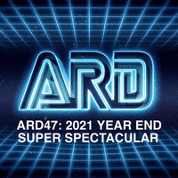 ARD 47: 2021 Year End Spectacular by A.R.D. America's Realest Djs