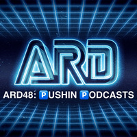 ARD 48 Pushin Podcast by A.R.D. America's Realest Djs