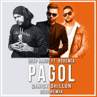 Bohemia x Deep Jandu - Pagol (DJ Nick Dhillon Desi Remix) by Nick Dhillon