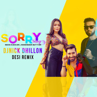 The Sorry Song - Neha Kakkar x Maninder Buttar (DJ Nick Dhillon Desi Mix) by Nick Dhillon