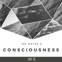 mr matze k - Consciousness by mr matze k