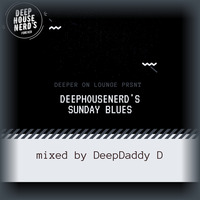 Deeper On Lounge Prsnt-DeepHouseNerds  SundayBlues  Mixed by DeepDaddy.D by Paul Mr-Skink Seboa