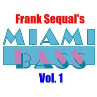 Miami Bass Mix Vol.1 by Frank Sequal
