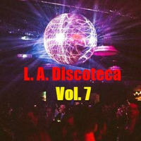 &quot;L.A. Discoteca Vol. 7&quot; (Best of Hi NRG, Italo &amp; Euro Disco) by Frank Sequal