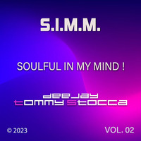 DJ Tommy Stocca - SIMM - Soulful In My Mind ! (Vol. 02) by Tommy Stocca Dee Jay