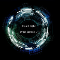 It's all right by DJ Simple D