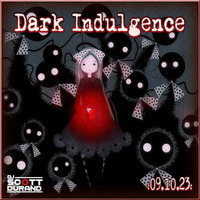 Dark Indulgence 09.10.23 Industrial | EBM | Dark Disco | Alternative Electronica Mixshow by Dj Scott Durand by scottdurand