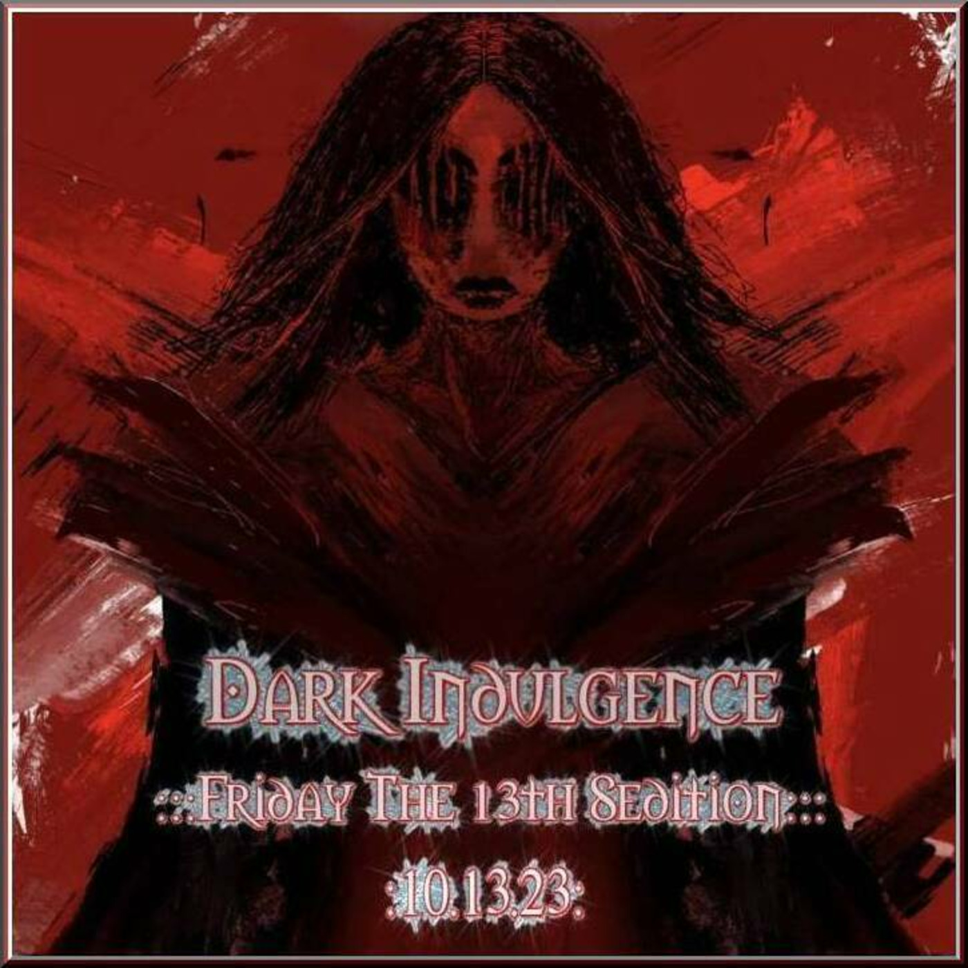 Dark Indulgence Friday The 13th Sedition : 10.13.23 Industrial | EBM | Dark Disco Mixshow