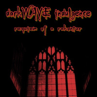 darkWAVE indulgence - session 2 &quot;Requiem of a Rakontur&quot; by Scott Durand | djscottdurand.com by scottdurand