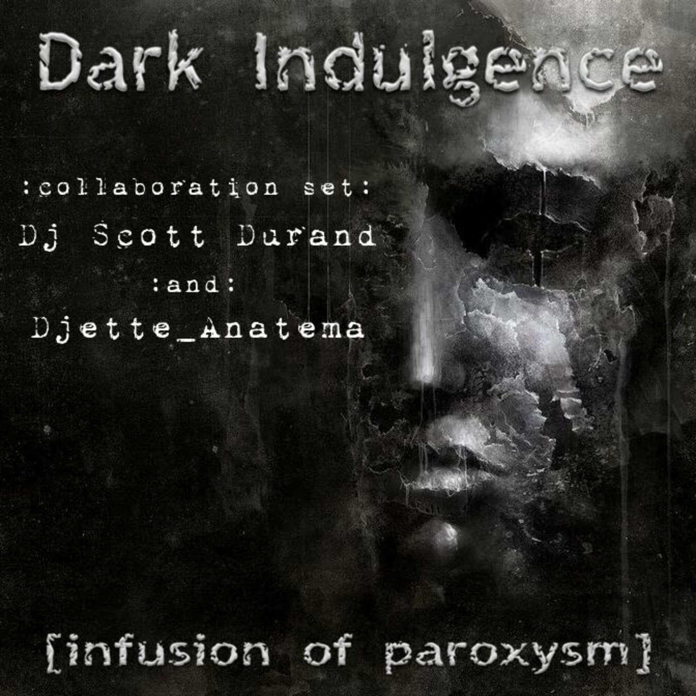 Dark Indulgence presents: Infusion of Paroxysm : collaboration episode featuring Djette Anatema & Dj Scott Durand b2b