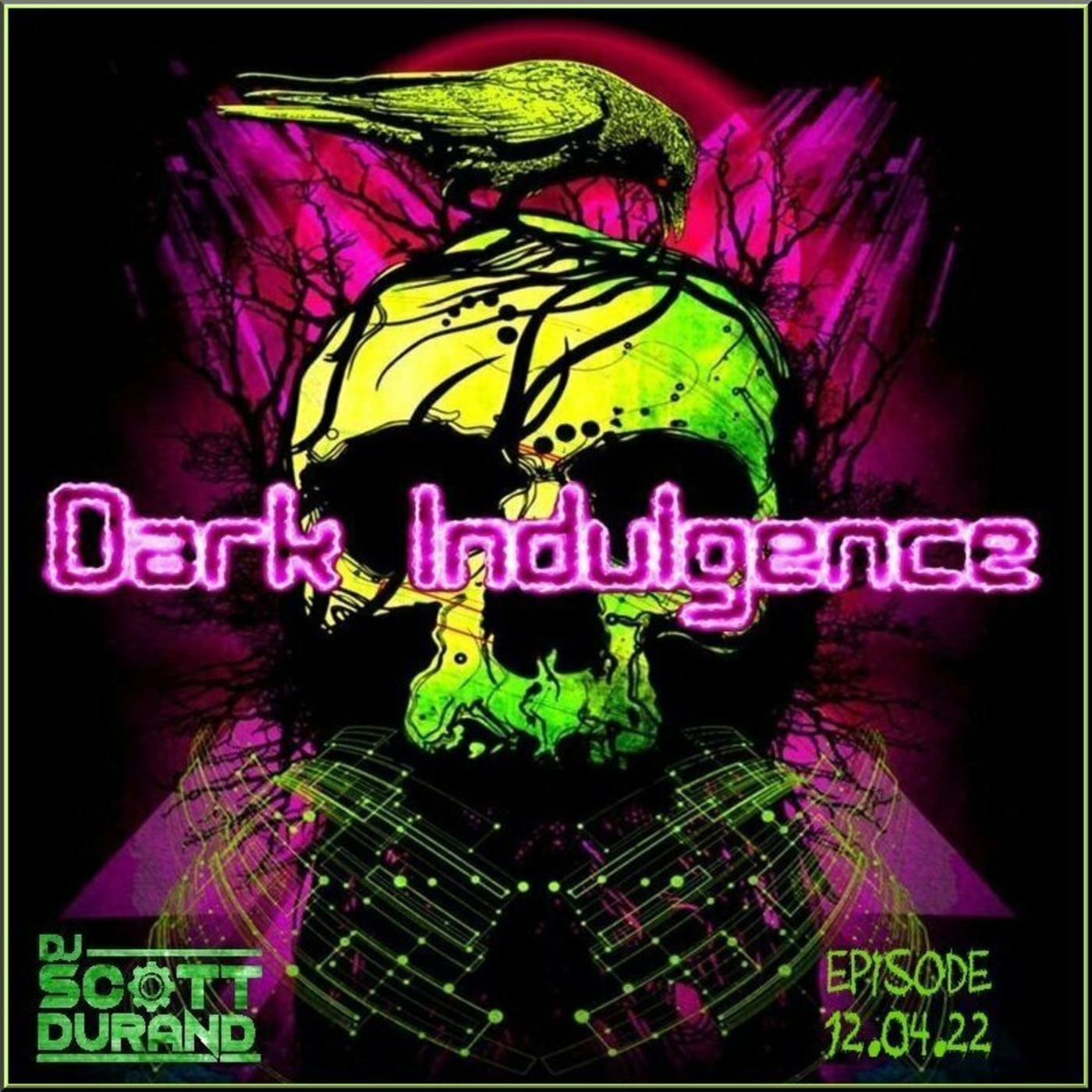 Dark Indulgence 12.04.22 Industrial | EBM | Dark Disco Mixshow by Scott Durand : djscottdurand.com