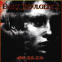 Dark Indulgence 06.25.23 Industrial | EBM| Dark Disco | Italo Dance Mixshow by Scott Durand by scottdurand