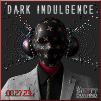 Dark Indulgence 08.27.23 Industrial | EBM | Dark Disco | Diverse Dark Dance Mixshow by Scott Durand by scottdurand