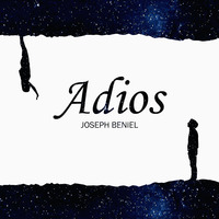 Joseph Beniel - Adios by Joseph Beniel