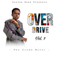 OVER DRIVE MIXTAP - DJ RASH VOL.7 by Deejay Rash