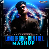 LAMBERGHINI X RUN FREE (MASHUP) - DJ YASHRAJ by GREYHAZE MUSIC
