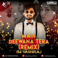 Main Deewana Tera (Remix) DJ YASHRAJ by GREYHAZE MUSIC
