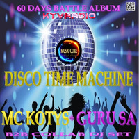 MC KOTYS&amp;GuruSA-Disco Time Machine (60 Days Battle Album) by KTV RADIO