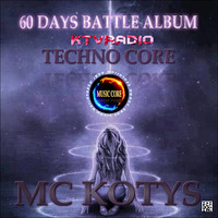 MC KOTYS-Techno Core (60 Days Battle Album) by KTV RADIO