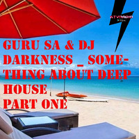 Guru SA &amp; DJ Darkness - Something about Deep House Part One by KTV RADIO
