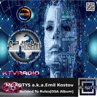 MC KOTYS a.k.a.Emil Kostov-Builded To Rules(DSA Album) by KTV RADIO