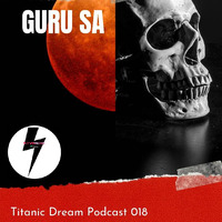 Guru SA - Titanic Dream Podcast 018 Soulful House Mix By Guru SA by KTV RADIO