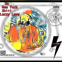 ON MY NEW YORK S!H+!!! DJ LARRY LOVE by KTV RADIO