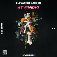 ELEVATION GARDEN SESSION By S7VEN NARE by KTV RADIO