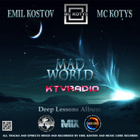 Emil Kostov a.k.a. MC KOTYS - Mad World (Deep Lessons Album) by KTV RADIO