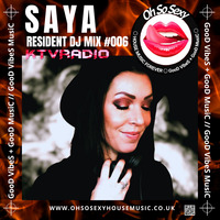 Saya - Oh So Sexy - Resident DJ Mix #006 by KTV RADIO