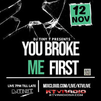 YOU BROKE ME FIRST! by KTV RADIO