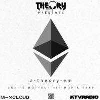 THEORY PRESENTS - A-THEORY-EM 2021's HOTTEST HIP HOP &amp; TRAP by KTV RADIO