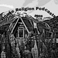 House Religion Podcasts #001 Mixed By Spacey McN'veigh (Lost In The Deep Woods) by Spacey McN'Veigh