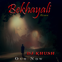 Bekhayali (Remix) - DJ KHUSH by DJ KHUSH
