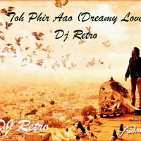 Toh Phir Aao (Dreamy Love Remix) DJ Retro by Download4Djs 2.0