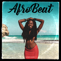 AfroBeat Mix - DiCRIVERO by DiCrivero Dj