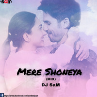 Mere Shoneya (MIX) DJ SaM by Dee J SaM CHD