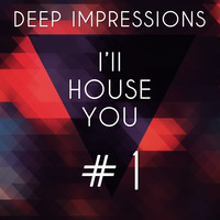 I'LL HOUSE YOU - #01 by Deep Impressions