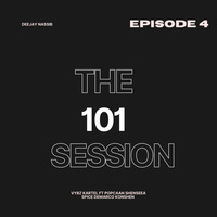 The 101 Session With Dj Nassib EP 4 Vybz Kartel ft Konshen Popcaan Shenseea Spice Demarco by DEEJAY NASSIB