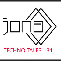 JONA pres. TECHNO TALES Vol.31 by JONA