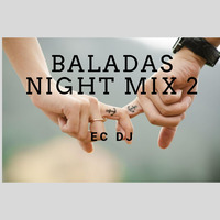 Baladas Night Mix 2 ECDJ by Ernesto Camacho