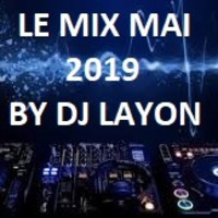 MIX MAI 2019 BY DJ LAYON by dj layon