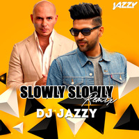 Slowly slowly||dj jazzy remix by Dj Jazzy india