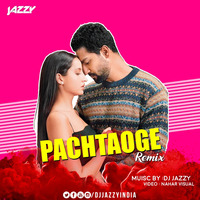 Pachtaoge DJ JAZZY INDIA Remix by Dj Jazzy india