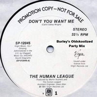 Human League - Don't You Want Me (Burley's Oldskoolized Party Mix) by Burley's Oldskoolized Party Mixes