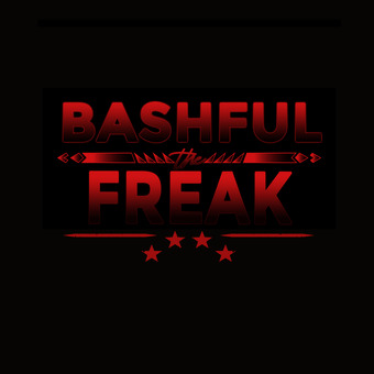 Bashful The Freak