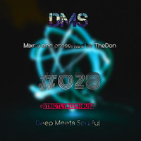 Deep Meets Soulful DMS #028 Mixed by TheDon by Bongani TheDonSA