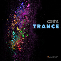 Chứa Trance (Progressive Trance) - TUNGNT by Nguyễn Thanh Tùng - TUNGNT