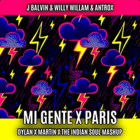 MI GENTE X PARIS | DYLAN X MARTIN X THE INDIAN SOUL MASHUP by THE INDIAN SOUL
